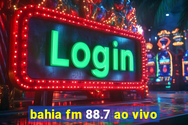 bahia fm 88.7 ao vivo