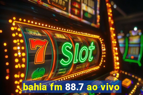 bahia fm 88.7 ao vivo