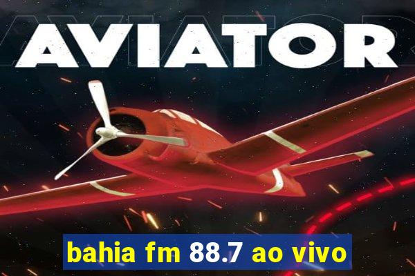 bahia fm 88.7 ao vivo