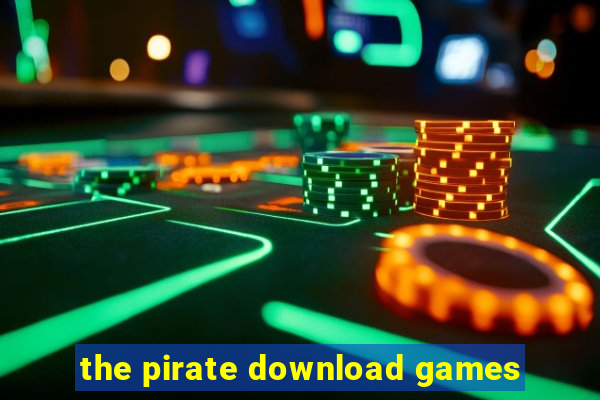 the pirate download games