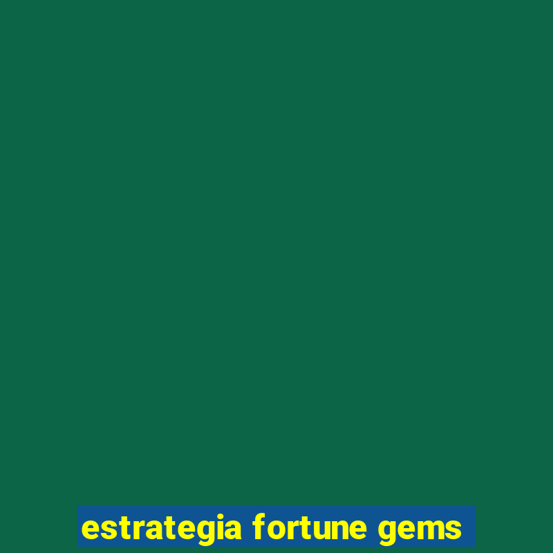 estrategia fortune gems