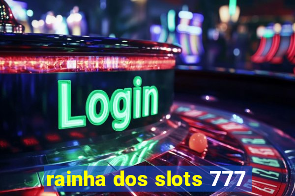 rainha dos slots 777