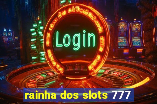 rainha dos slots 777