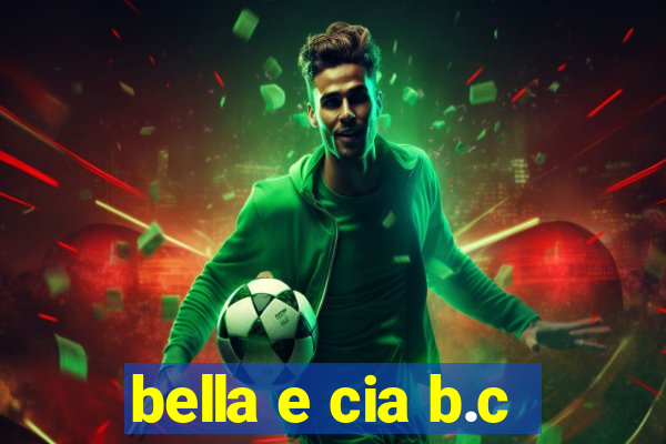 bella e cia b.c