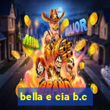 bella e cia b.c