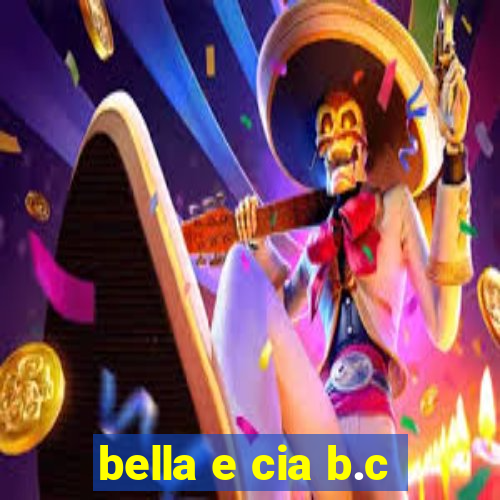 bella e cia b.c