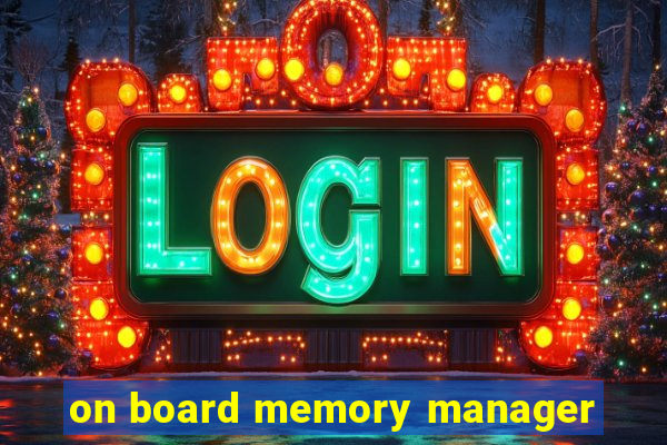 on board memory manager