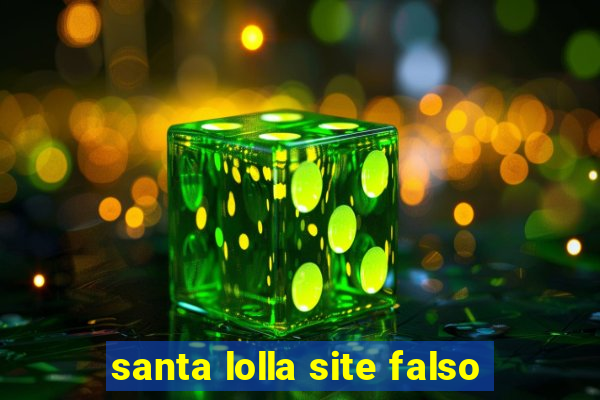 santa lolla site falso