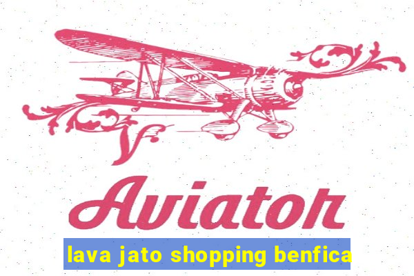 lava jato shopping benfica