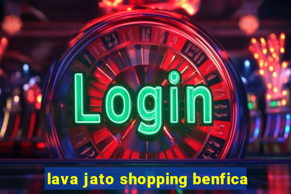 lava jato shopping benfica