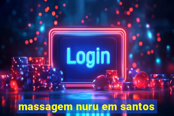 massagem nuru em santos