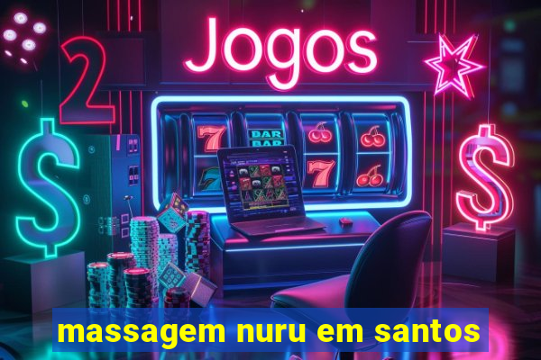 massagem nuru em santos