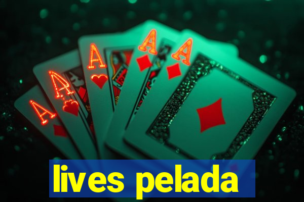 lives pelada