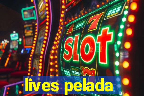 lives pelada