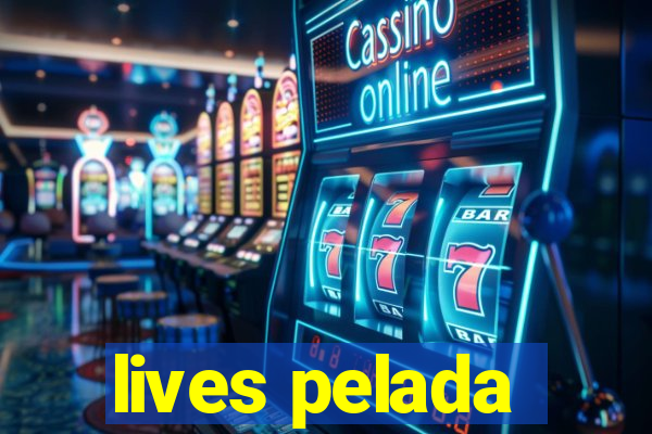 lives pelada