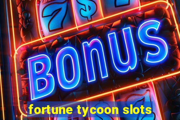 fortune tycoon slots