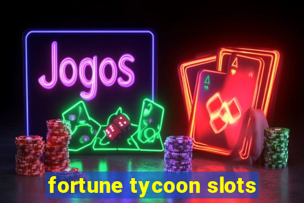 fortune tycoon slots