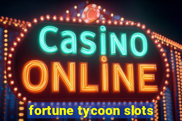 fortune tycoon slots