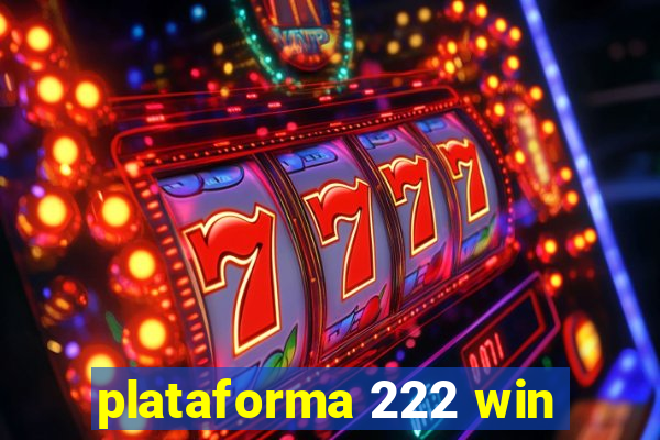 plataforma 222 win