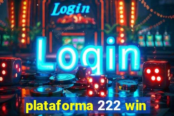 plataforma 222 win