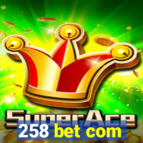 258 bet com