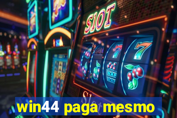 win44 paga mesmo