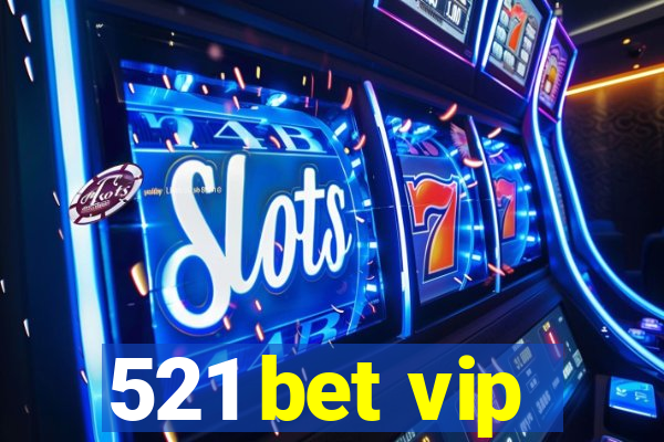 521 bet vip