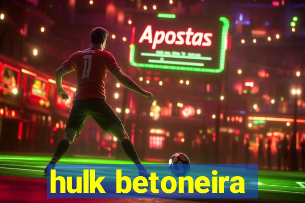 hulk betoneira