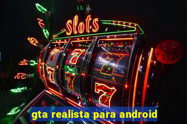 gta realista para android