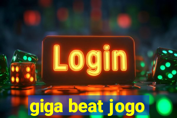 giga beat jogo