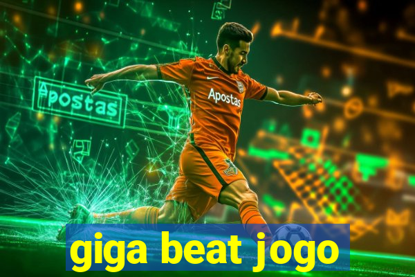 giga beat jogo