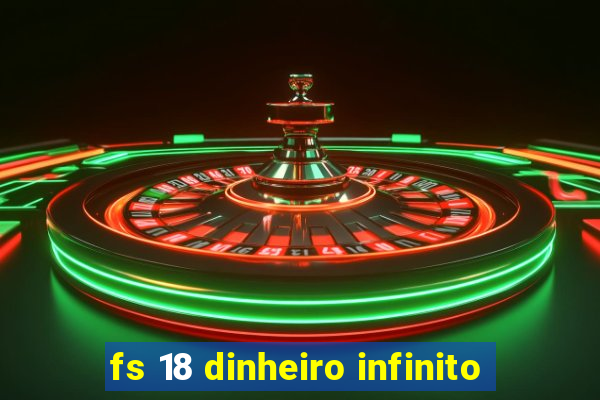 fs 18 dinheiro infinito