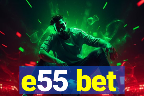 e55 bet