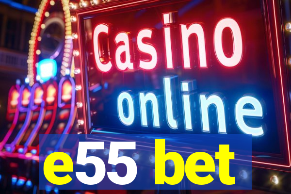 e55 bet