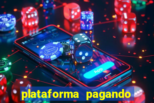 plataforma pagando bem hoje