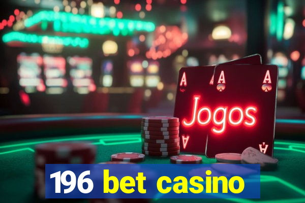 196 bet casino