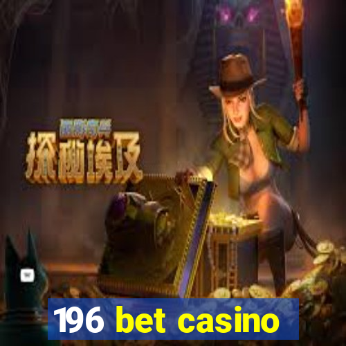 196 bet casino