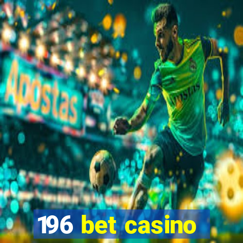 196 bet casino