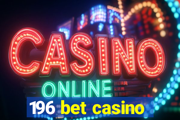 196 bet casino