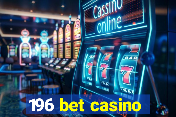 196 bet casino