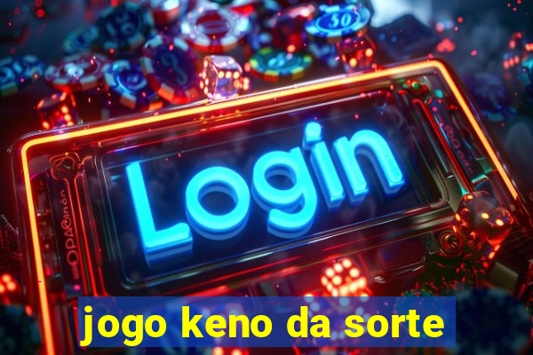 jogo keno da sorte