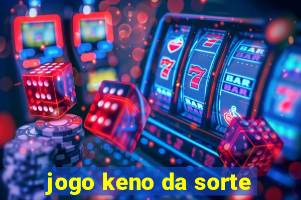 jogo keno da sorte