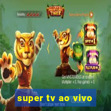 super tv ao vivo