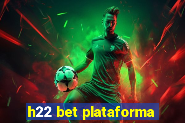 h22 bet plataforma