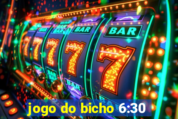 jogo do bicho 6:30