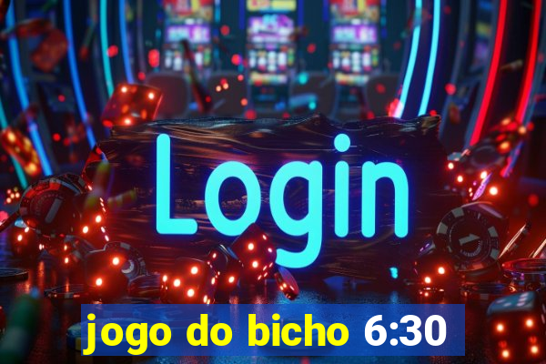 jogo do bicho 6:30