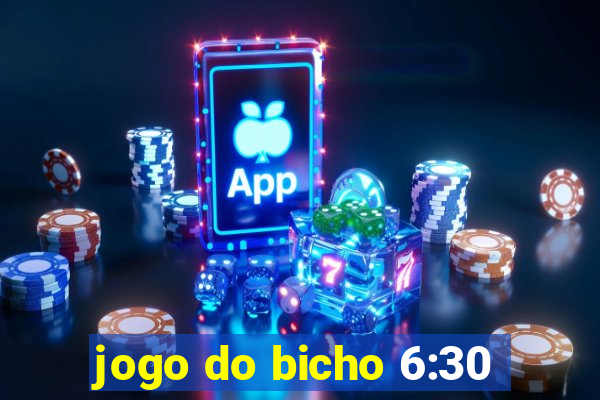 jogo do bicho 6:30