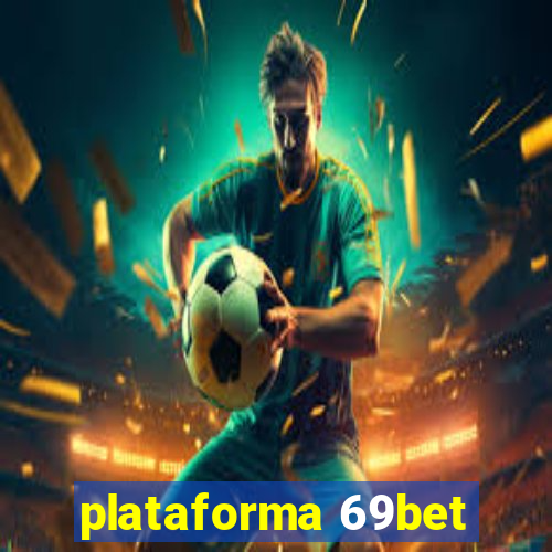 plataforma 69bet