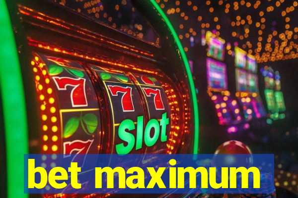 bet maximum