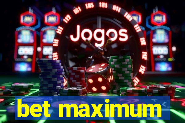 bet maximum